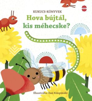 Kép: Hova bújtál, kis méhecske?