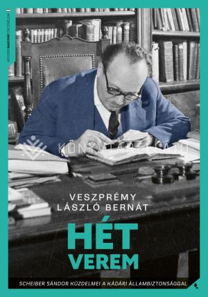 Kép: Hét verem - Scheiber Sándor küzdelmei a kádári állambiztonsággal