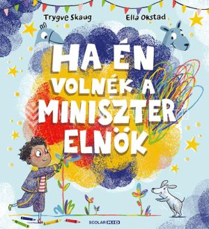 Kép: Ha én volnék a miniszterelnök