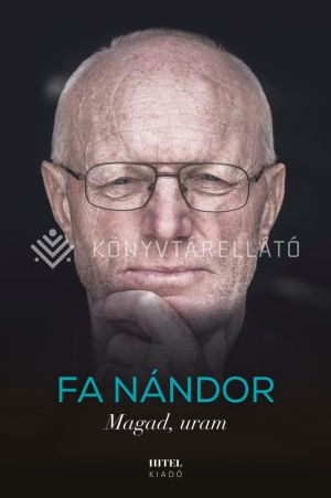 Kép: Magad, uram - Fa Nándor önéletrajz