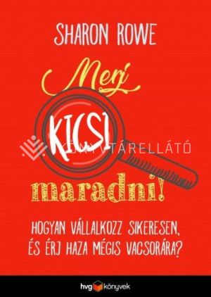 Kép: Merj kicsi maradni!
