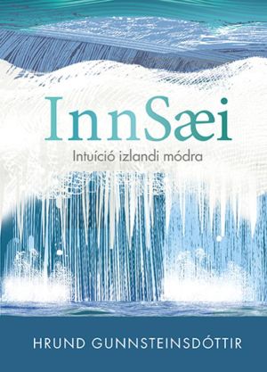 Kép: The Art of Innsaei - Intuíció izlandi módra