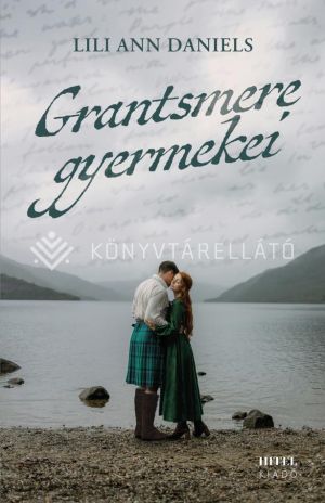 Kép: Grantsmere gyermekei - Sorsok és szerelmek a Skót-felföldön