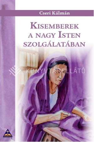 Kép: Kisemeberek a nagy Isten szolgálatában