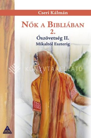 Kép: Nők a Bibliában 2. - Ószövetség II. Míkaltól Eszterig