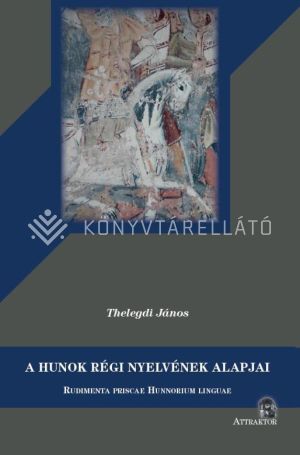 Kép: A hunok régi nyelvének alapjai (Rudimenta priscae Hunnorum linguae)