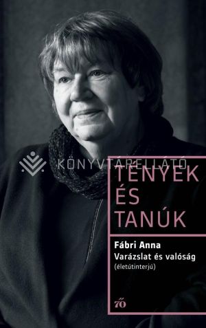 Kép: Varázslat és valóság - Életútinterjú - Tények és Tanúk
