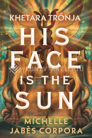 Kép: His face is the sun - Khetara trónja  (élfestett)