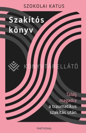 Kép: Szakítós könyv - Találj magadra a traumatikus szakítás után