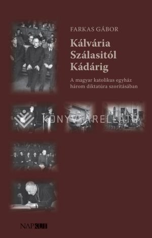 Kép: Kálvária Szálasitól Kádárig