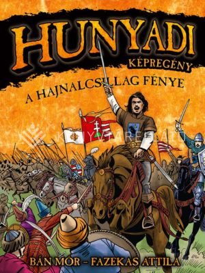 Kép: Hunyadi: A Hajnalcsillag fénye - képregény (új kiadás)