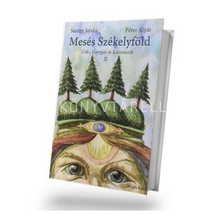 Kép: Mesés Székelyföld - Csík-,Gyergyó- és Kászonszék II
