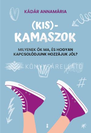 Kép: (Kis)kamaszok - Milyenek ők ma, és hogyan kapcsolódjunk hozzájuk jól?