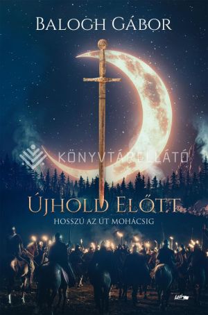 Kép: Újhold előtt - Hosszú az út Mohácsig