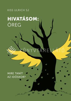 Kép: Hivatásom: öreg - Mire tanít az időskor?