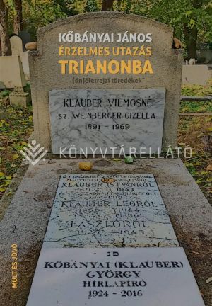 Kép: Érzelmes utazás Trianonba (Önéletrajzi töredékek)