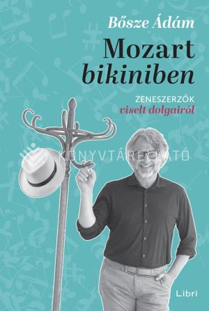 Kép: Mozart bikiniben - Zeneszerzők viselt dolgairól