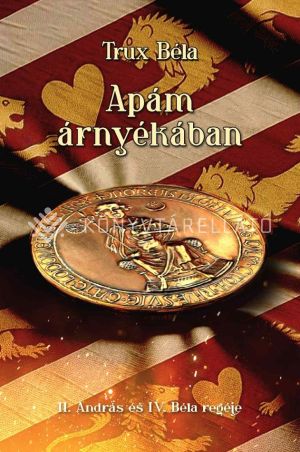 Kép: Apám árnyékában - II. András és IV. Béla regéje