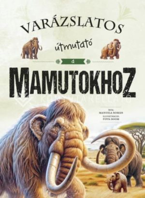 Kép: Varázslatos útmutató  a mamutokhoz