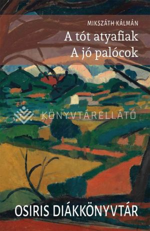 Kép: A tót atyafiak; A jó palócok - Osiris diákkönyvtár  (Új kiadás)