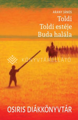 Kép: Toldi; Toldi estéje; Buda halála  (Osiris diákkönyvtár)