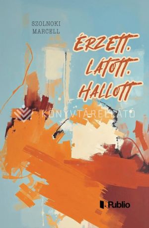 Kép: Érzett, látott, hallott