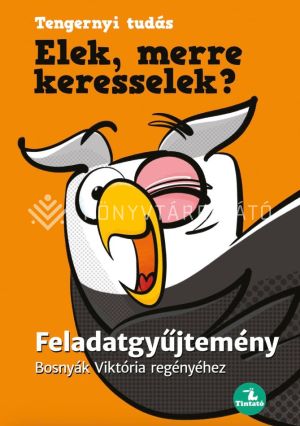 Kép: Elek, merre keresselek? - Feladatgyűjtemény Bosnyák Viktória regényéhez