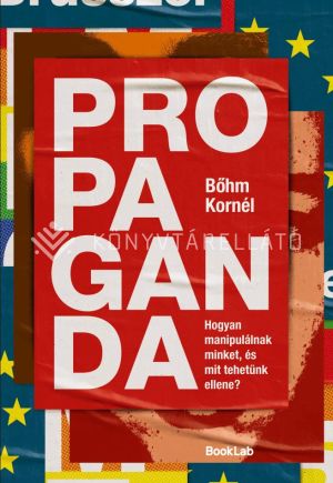 Kép: Propaganda – Hogyan manipulálnak minket, és mit tehetünk ellene?