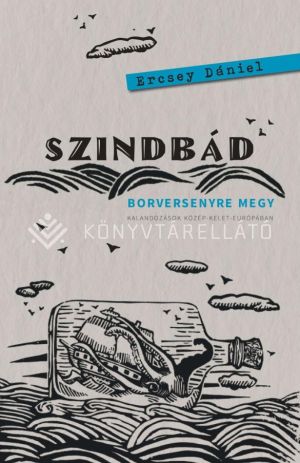 Kép: Szindbád borversenyre megy – Kalandozások Közép-Kelet-Európában