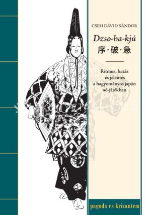 Kép: Dzso-ha-kjú. Ritmus, hatás és jelentés a hagyományos japán nó-játékban