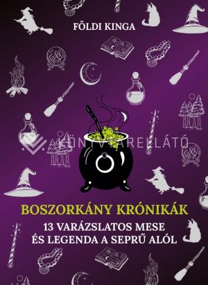 Kép: Boszorkány krónikák - 13 varázslatos mese és legenda a seprű alól