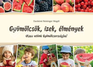 Kép: Gyümölcsök, ízek, élmények. Utazz velünk Gyümölcsországba