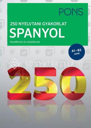 Kép: PONS 250 Nyelvtani gyakorlat Spanyol - Kezdőknek és haladóknak