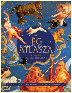 Kép: Az ég atlasza - Az univerzum káprázatos térképei, mítoszai és felfedezései