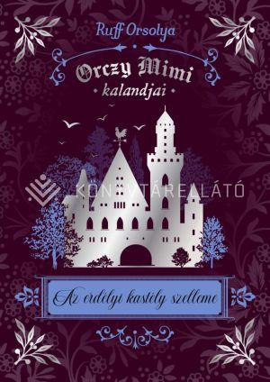 Kép: Az erdélyi kastély szelleme - Orczy Mimi kalandjai