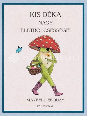 Kép: Kis béka nagy életbölcsességei