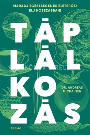 Kép: Táplálkozás – Maradj egészséges és életerős! Élj hosszabban!