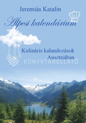 Kép: Alpesi kalendárium - Kulinális kalandozások Ausztriában