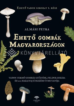 Kép: Ehető gombák Magyarországon
