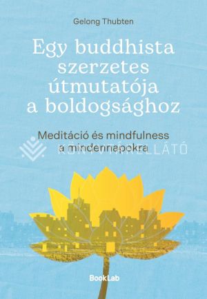 Kép: Egy buddhista szerzetes útmutatója a boldogsághoz