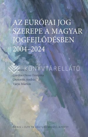 Kép: Az európai jog szerepe a magyar jogfejlődésben 2004-2024