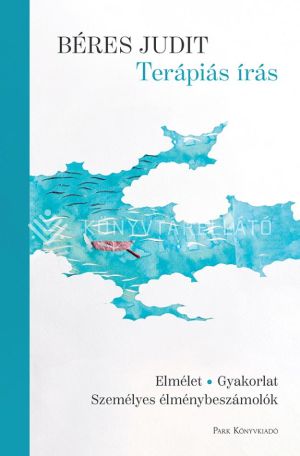 Kép: Terápiás írás - Elmélet, gyakorlat, személyes élménybeszámolók