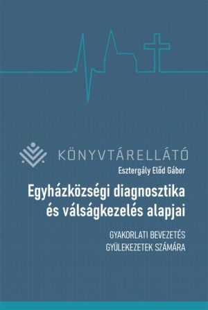 Kép: Egyházközségi diagnosztika és válságkezelés alapjai