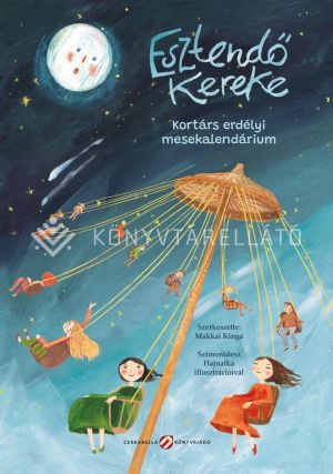 Kép: Esztendő kereke - Kortárs erdélyi mesekalendárium