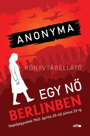 Kép: Egy nő Berlinben - Naplójegyzetek 1945. április 20-tól június 22-ig