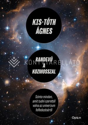 Kép: Randevú a kozmosszal - Szinte minden, amit tudni szerettél volna az univerzum felfedezéséről