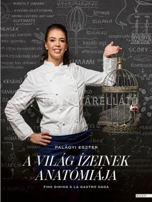 Kép: A világ ízeinek anatómiája - Fine dining à la Gastro Gaga