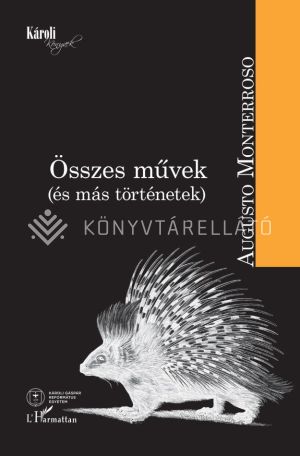 Kép: Augusto Monterroso - Összes művek (és más történetek)