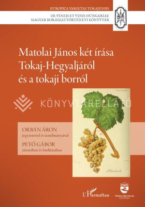 Kép: Matolai János két írása Tokaj-Hegyaljáról és a tokaji borról