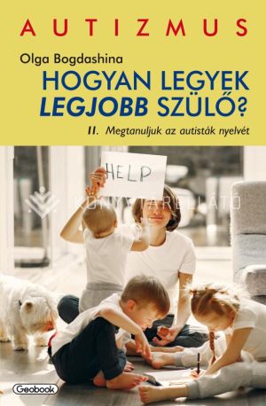 Kép: Hogyan legyek legjobb szülő? II. - Megtanuljuk az autisták nyelvét.